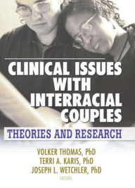 Title: Clinical Issues with Interracial Couples: Theories and Research / Edition 1, Author: Volker Thomas