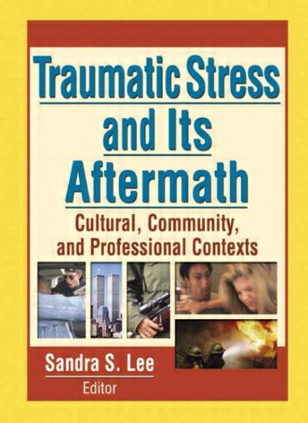 Traumatic Stress and Its Aftermath: Cultural, Community, Professional Contexts