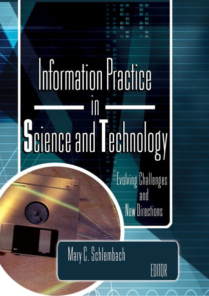 Information Practice in Science and Technology: Evolving Challenges and New Directions / Edition 1