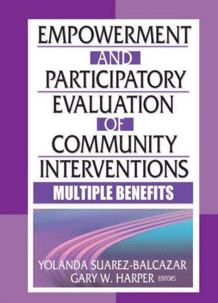 Empowerment and Participatory Evaluation of Community Interventions: Multiple Benefits