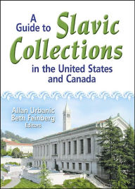 Title: A Guide to Slavic Collections in the United States and Canada / Edition 1, Author: Allan Urbanic