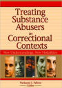 Treating Substance Abusers in Correctional Contexts: New Understandings, New Modalities