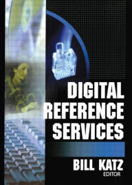 Title: Digital Reference Services / Edition 1, Author: Linda S Katz