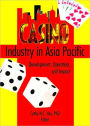 Casino Industry in Asia Pacific: Development, Operation, and Impact / Edition 1