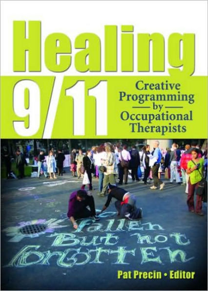 Healing 9/11: Creative Programming by Occupational Therapists / Edition 1