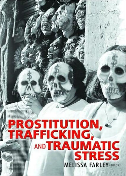 Prostitution, Trafficking, and Traumatic Stress / Edition 1