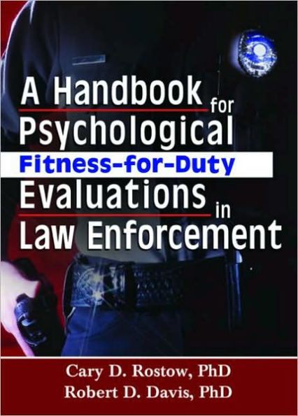 A Handbook for Psychological Fitness-for-Duty Evaluations in Law Enforcement / Edition 1