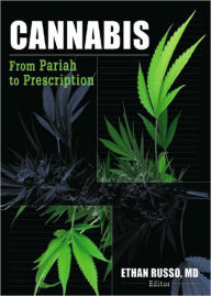 Title: Cannabis: From Pariah to Prescription / Edition 1, Author: Ethan B Russo