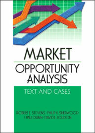 Title: Market Opportunity Analysis: Text and Cases / Edition 1, Author: Robert E. Stevens