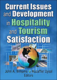 Title: Current Issues and Development in Hospitality and Tourism Satisfaction / Edition 1, Author: Muzaffer Uysal