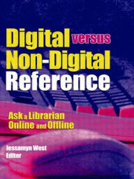 Title: Digital versus Non-Digital Reference: Ask a Librarian Online and Offline, Author: Linda S Katz