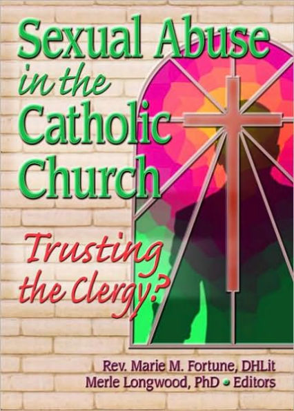 Sexual Abuse in the Catholic Church: Trusting the Clergy? / Edition 1