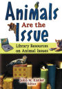 Animals are the Issue: Library Resources on Animal Issues