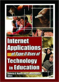 Title: Internet Applications of Type II Uses of Technology in Education / Edition 1, Author: Cleborne D Maddux