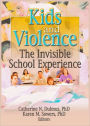 Kids and Violence: The Invisible School Experience / Edition 1