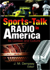 Title: Sports-Talk Radio in America: Its Context and Culture / Edition 1, Author: Frank Hoffmann
