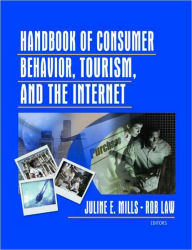 Title: Handbook of Consumer Behavior, Tourism, and the Internet, Author: Juline E. Mills