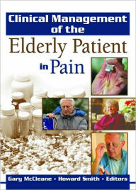 Title: Clinical Management of the Elderly Patient in Pain / Edition 1, Author: Gary McCleane