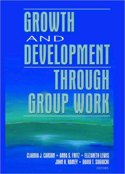 Growth and Development Through Group Work / Edition 1