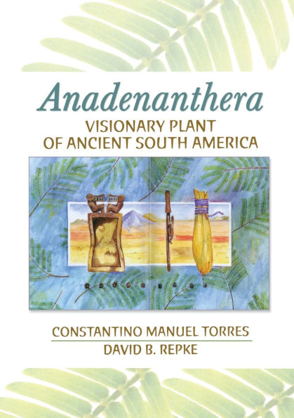 Anadenanthera: Visionary Plant of Ancient South America
