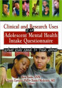 Clinical and Research Uses of an Adolescent Mental Health Intake Questionnaire: What Kids Need to Talk About / Edition 1