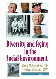Title: Diversity and Aging in the Social Environment / Edition 1, Author: Sherry M. Cummings