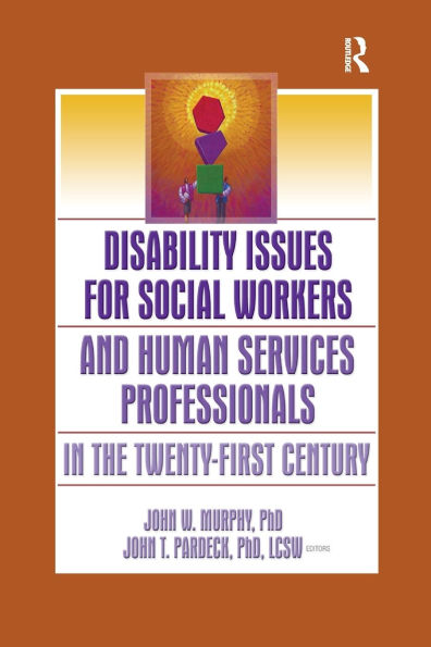 Disability Issues for Social Workers and Human Services Professionals in the Twenty-First Century
