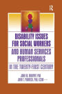 Disability Issues for Social Workers and Human Services Professionals in the Twenty-First Century