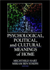 Title: Psychological, Political, and Cultural Meanings of Home, Author: Mechthild Hart