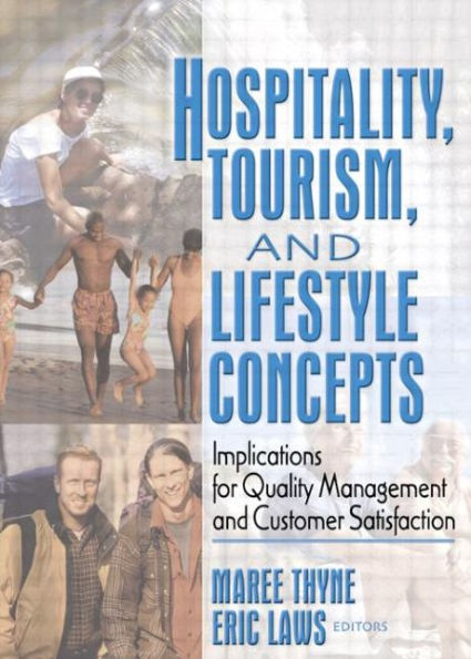 Hospitality, Tourism, and Lifestyle Concepts: Implications for Quality Management and Customer Satisfaction / Edition 1