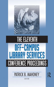 Title: The Eleventh Off-Campus Library Services Conference Proceedings, Author: Patrick Mahoney
