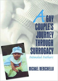 Title: A Gay Couple's Journey Through Surrogacy: Intended Fathers / Edition 1, Author: Jerry Bigner