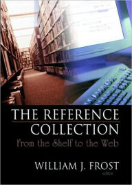 Title: The Reference Collection: From the Shelf to the Web / Edition 1, Author: Linda S Katz