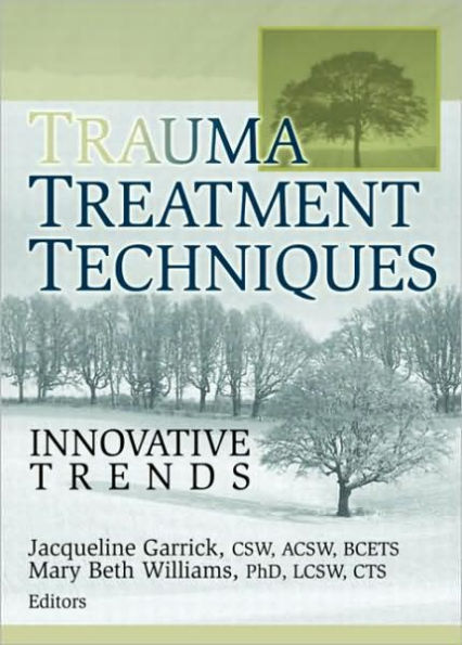 Trauma Treatment Techniques: Innovative Trends / Edition 1