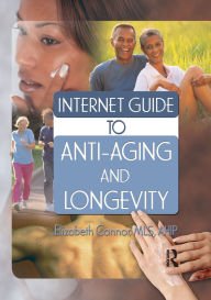 Title: Internet Guide to Anti-Aging and Longevity, Author: Elizabeth Connor
