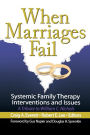 When Marriages Fail: Systemic Family Therapy Interventions and Issues / Edition 1