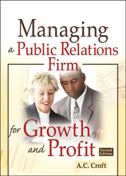 Managing a Public Relations Firm for Growth and Profit / Edition 2