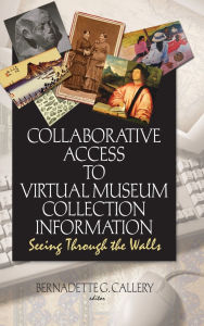 Title: Collaborative Access to Virtual Museum Collection Information: Seeing Through the Walls, Author: John J Riemer