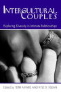 Intercultural Couples: Exploring Diversity in Intimate Relationships / Edition 1