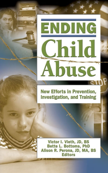 Ending Child Abuse: New Efforts Prevention, Investigation, and Training