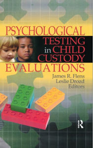 Title: Psychological Testing in Child Custody Evaluations / Edition 1, Author: Leslie Drozd