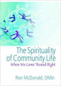 The Spirituality of Community Life: When We Come 'Round Right / Edition 1