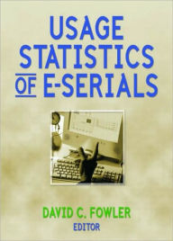 Title: Usage Statistics of E-Serials / Edition 1, Author: David Fowler