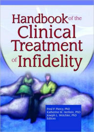 Title: Handbook of the Clinical Treatment of Infidelity / Edition 1, Author: Katherine Milewski Hertlein