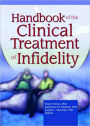 Handbook of the Clinical Treatment of Infidelity / Edition 1