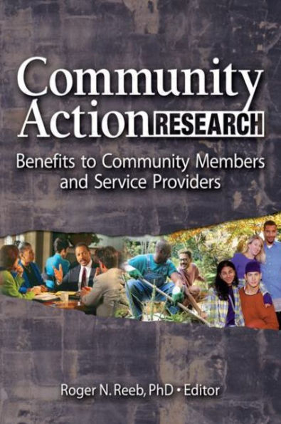 Community Action Research: Benefits to Community Members and Service Providers / Edition 1