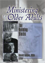 Ministering to Older Adults: The Building Blocks / Edition 1