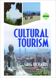 Title: Cultural Tourism: Global and Local Perspectives / Edition 1, Author: Greg Richards