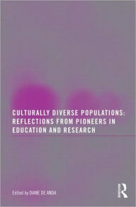 Title: Culturally Diverse Populations: Reflections from Pioneers in Education and Research / Edition 1, Author: Diane De Anda