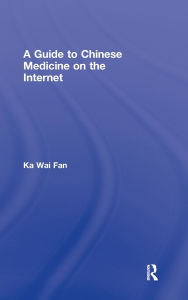 Title: A Guide to Chinese Medicine on the Internet, Author: Ka Wai Fan